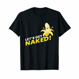 Lets Get Naked I Plátano Frutas Vitaminas Vegano Veganer Camiseta