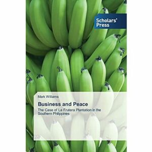 Business and Peace: The Case of La Frutera Plantation in the Southern Philippines