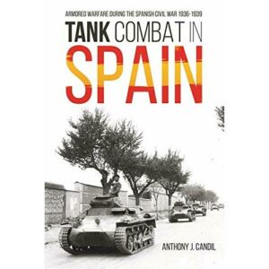 Tank Combat in Spain: Armored Warfare During the Spanish Civil War 1936-1939